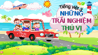 Giáo án điện tử Tiếng Việt 3 Tập 1 Bài 1 Kết nối tri thức:  Ngày gặp lại - Nói và nghe: Mùa hè của em