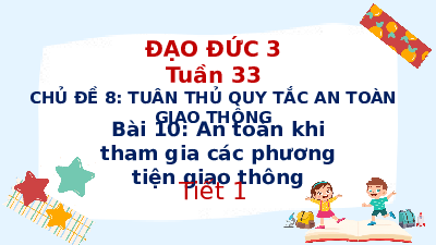 Giáo án điện tử Đạo đức 3 Bài 10 Kết nối tri thức: An toàn khi tham gia các phương tiện giao thông