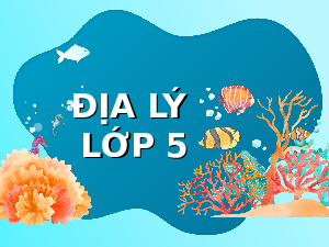 Giáo án điện tử Lịch sử và địa lí  5 Bài 5 Chân trời sáng tạo: vùng biển nước ta
