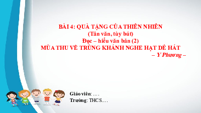 Bài giảng điện tử môn Ngữ văn 7 Bài 4.2: Mùa thu về Trùng Khánh nghe hạt dẻ hát | Chân trời sáng tạo