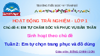 Giáo án điện tử Hoạt động trải nghiệm 1 Chủ đề 4 Chân trời sáng tạo : Em tự chăm sóc và phục vụ bản thân