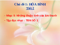 Giáo án điện tử Âm nhạc 6 Cánh diều Chủ đề 7 Bài 1: Những thuộc tính của âm nhạc, Các kí hiệu âm nhạc (Tiết 2)