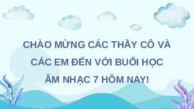Giáo án điện tử Âm nhạc 7 Kết nối tri thức Chủ đề 4 Tiết 14: Học bài hát Lí kéo chài
