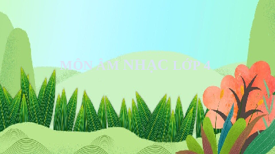 Giáo án điện tử Âm Nhạc 4 KNTT -   Kết Nối Tri Thức:  Tiết 4.