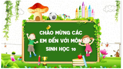 Bài giảng PowerPoint môn Sinh học 10 - Bài 1 | Chân trời sáng tạo