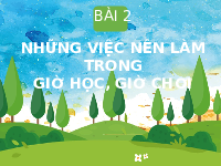 Giáo án điện tử Hoạt Động Trải Nghiệm 1 Bài 2 Kết nối tri thức: Những việc nên làm trong giờ học, giờ chơi