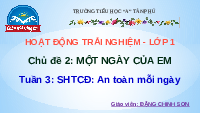Giáo án điện tử Hoạt động trải nghiệm 1 Chủ đề 2 Chân trời sáng tạo : An toàn mỗi ngày