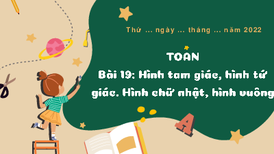 Chủ đề 3 - Bài 19: Hình tam giác, hình tứ giác. Hình chữ nhật, hình vuông (Tiết 1) | Bài giảng PowerPoint Toán 3 | Kết nối tri thức