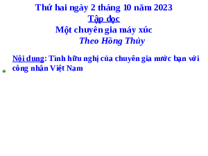 Giáo án điện tử Tiếng Việt 5 Tập đọc Cánh diều: Một chuyên gia máy xúc