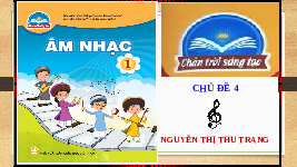 Giáo án điện tử Âm nhạc 1 Chủ đề 4 Chân trời sáng tạo : Tiếng ca muôn loài