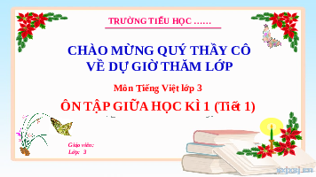 Giáo án điện tử Tiếng việt 3 Bài 5 Cánh diều: Ôn tập giữa học kì 1 (tiết 1)