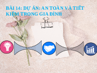 Giáo án điện tử Công nghệ 6 Bài 14 Kết nối tri thức: Dự án An toàn và tiết kiệm điện trong gia đình