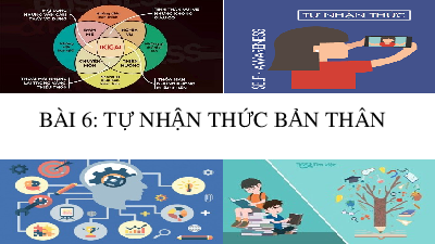 Giáo án điện tử GDCD 6 Bài 6 Cánh diều: Tự nhận thức bản thân