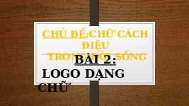 Giáo án điện tử Mĩ Thuật 7 Bài 2 Chân trời sáng tạo: Logo dạng chữ