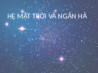 Giáo án điện tử Khoa học tự nhiên 6 bài 45 Chân trời sáng tạo : Hệ Mặt Trời và Ngân Hà