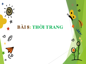 Bài 8: Thời trang | Bài giảng PowerPoint Công Nghệ 6 | Chân trời sáng tạo
