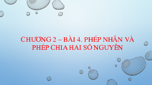 Chương 2, Bài 4: Phép nhân, phép chia hai số nguyên | Bài giảng PowerPoint Toán 6 | Chân trời sáng tạo