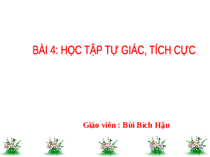 Giáo án điện tử GDCD 7 Bài 4 Cánh diều: Học tập tự giác, tích cực