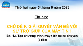 Giáo án điện tử Tin học 4 Bài 13 Chân trời sáng tạo: Tạo chương trình máy tính để kể chuyện