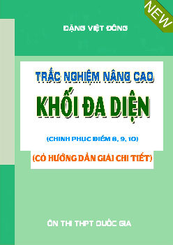 Trắc nghiệm nâng cao khối đa diện – Đặng Việt Đông Toán 12
