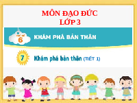Giáo án điện tử Đạo đức 3 Bài 7 Kết nối tri thức: Khám phá bản thân