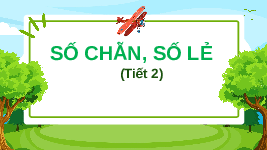 Giáo án điện tử Toán 4 Chân trời sáng tạo: Số chẵn, số lẻ