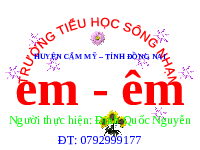Giáo án điện tử Tiếng việt 1 bài 2 Chân trời sáng tạo: Học vần: Em, êm