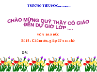 Giáo án điện tử Đạo Đức 1 Bài 9 Kết nối tri thức: Chăm sóc, giúp đỡ em nhỏ