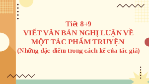 Giáo án điện tử Ngữ văn 11 Bài 1 Kết nối tri thức: Viết văn bản nghị luận về một tác phẩm truyện (Những đặc điểm trong cách kể của tác giả)