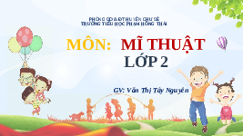 Giáo án điện tử Mĩ Thuật 1 Chủ Đề 9 Kết nối tri thức: Thầy cô của em