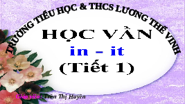 Giáo án điện tử Tiếng việt 1 bài 2 Chân trời sáng tạo: Học vần: in, it