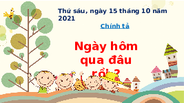 Giáo án điện tử Tiếng Việt 2 Tập 1 Bài 2 Kết nối tri thức: Ngày hôm qua đâu rồi - Viết: Ngày hôm qua đâu rồi?