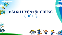Giáo án điện tử Toán 1 Chủ Đề 1 Bài 6 Kết nối tri thức: Luyện tập chung