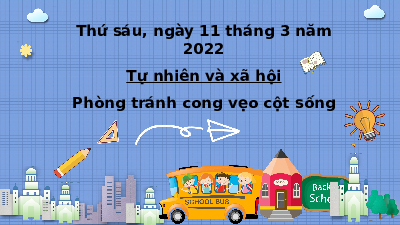 Giáo án điện tử Tự nhiên và xã hội 2 Bài 15 Cánh diều: Phòng tránh cong vẹo cột sống