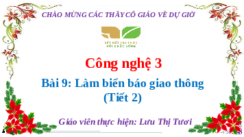 Giáo án điện tử Công nghệ 3 Bài 9 Kết nối tri thức: Làm biển báo giao thông