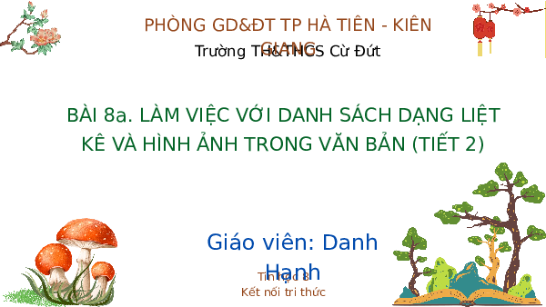 Giáo án điện tử Tin học 8 Bài 8a Kết nối tri thức: Làm việc với danh sách dạng liệt kê và hình ảnh trong văn bản