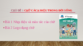 Giáo án điện tử Mĩ Thuật 7 Bài 1 Chân trời sáng tạo: Nhịp điệu và sắc màu của chũ