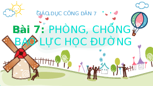 Giáo án điện tử giáo dục công dân  7 Bài 7 Kết nối tri thức: Phòng, chống bạo lực học đường