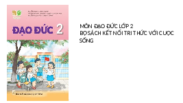 Giáo án điện tử Đạo đức 2 Bài 9 Kết nối tri thức: Cảm xúc của em