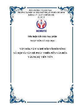 Tiểu luận kết thúc học phần môn Xã hội học đề tài "Văn hóa văn nghệ đối với đời sống xã hội và vấn đề phát triển nền văn hóa văn nghệ tiên tiến"