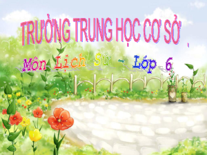 Bài 17: Đấu tranh bảo tồn và phát triển văn hóa dân tộc thời kì Bắc thuộc | Bài giảng PowerPoint Lịch Sử 6 | Chân trời sáng tạo