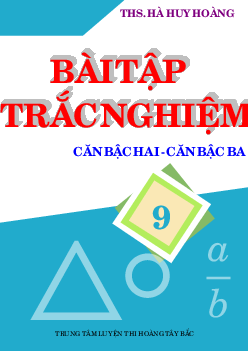Bài tập trắc nghiệm căn bậc hai và căn bậc ba – Hà Huy Hoàng