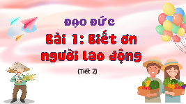 Giáo án điện tử  Đạo Đức  4 KNTT -  Kết Nối Tri Thức:  Biet on nguoi lao dong tiet 2.