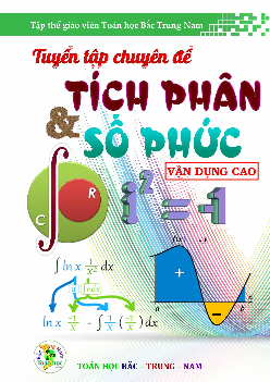 Tuyển tập chuyên đề tích phân và số phức vận dụng cao Toán 12
