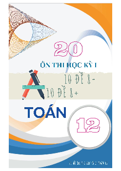TOP20 đề cơ bản và nâng cao ôn thi học kỳ 1 môn Toán 12