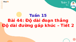 Giáo án điện tử Toán 2 Chương 2 Cánh diều: Độ dài đoạn thẳng - Độ dài đường gấp khúc