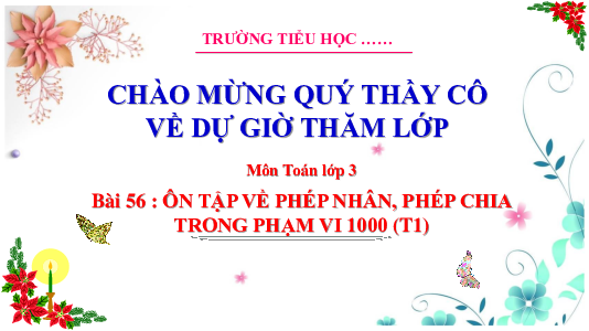 Bài 56: Ôn tập về phép nhân, phép chia trong phạm vi 1 000 (Tiết 1) | Bài giảng PowerPoint Toán 3 | Cánh Diều