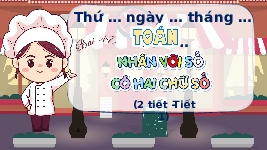 Giáo án điện tử Toán 4 Bài 47 Chân trời sáng tạo: Nhân với số có hai chữ số