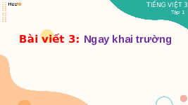 Giáo án điện tử Tiếng việt 3 Bài 1 Cánh diều: Viết: Ngày khai trường