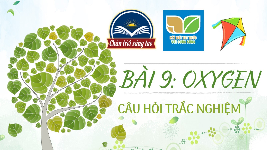 Giáo án điện tử Khoa học tự nhiên 6 bài 9 Chân trời sáng tạo : Oxygen